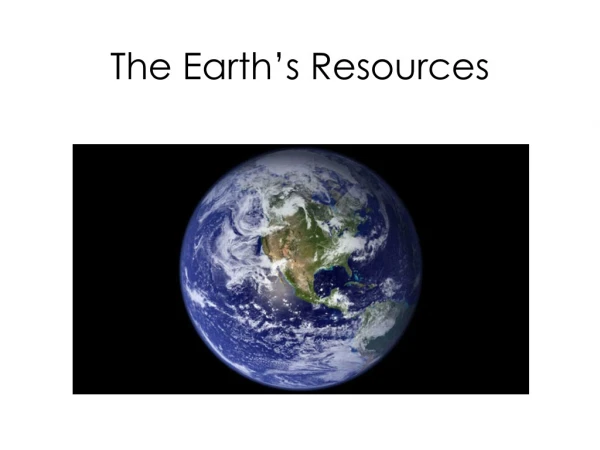 The Earth’s Resources