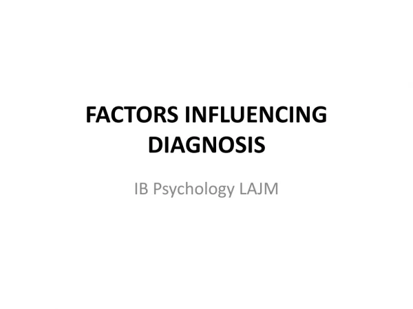 FACTORS INFLUENCING DIAGNOSIS