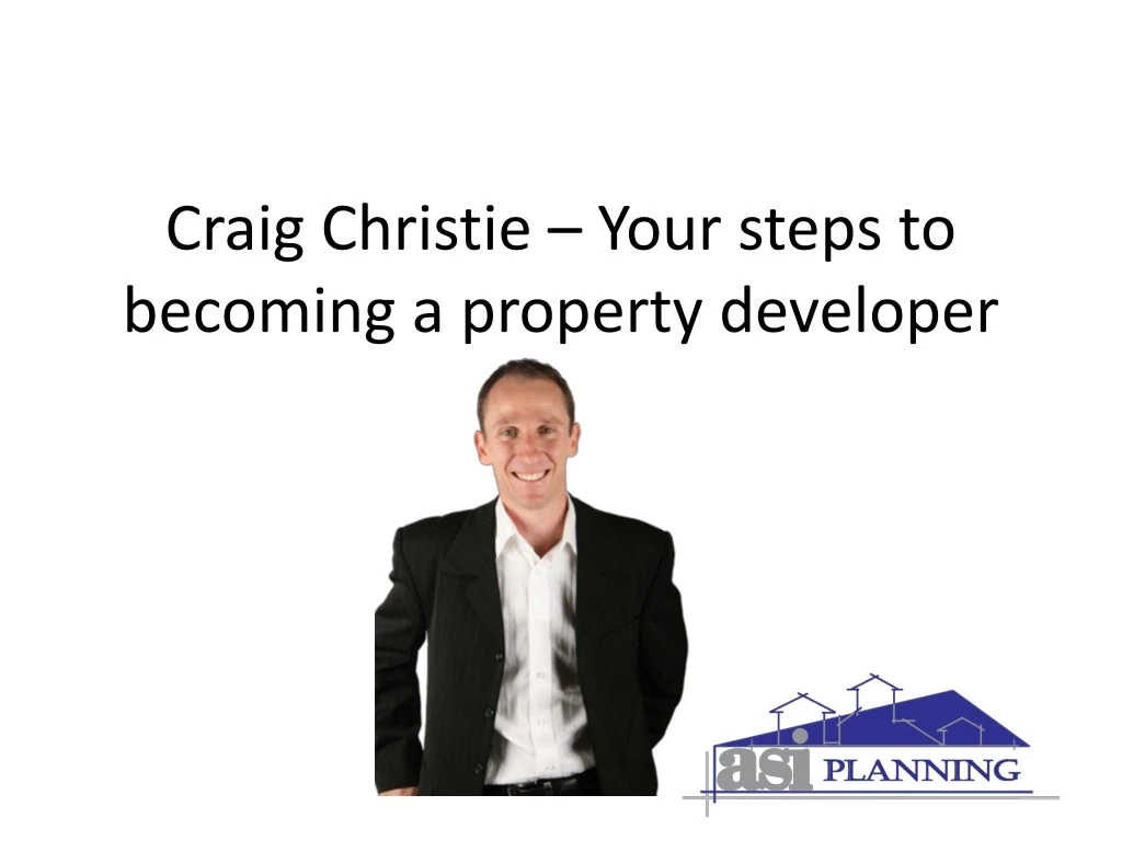 craig christie your s teps to becoming a property developer
