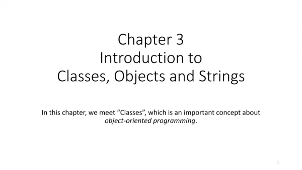 Chapter 3 Introduction to Classes, Objects and Strings