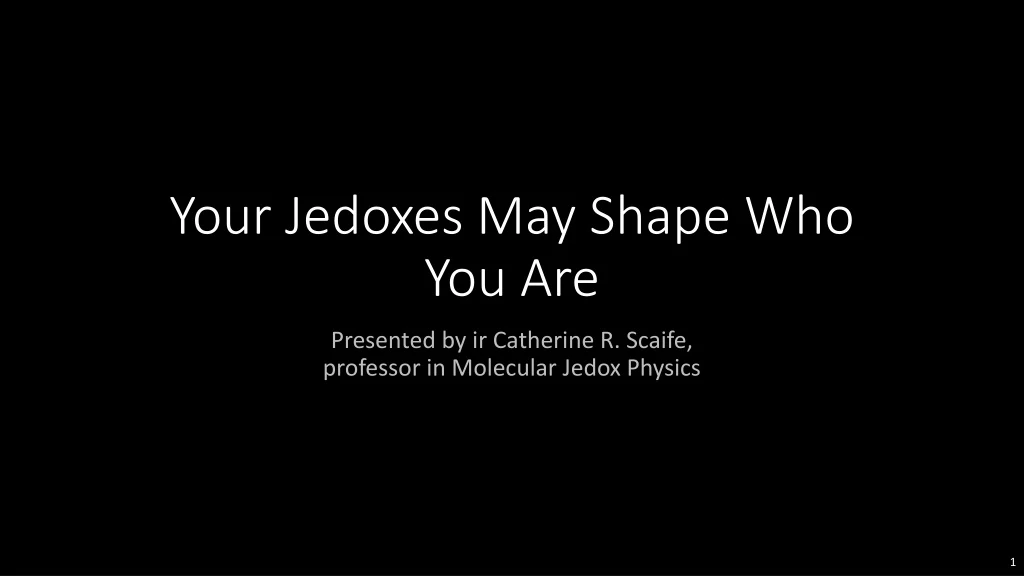 your jedoxes may shape who you are