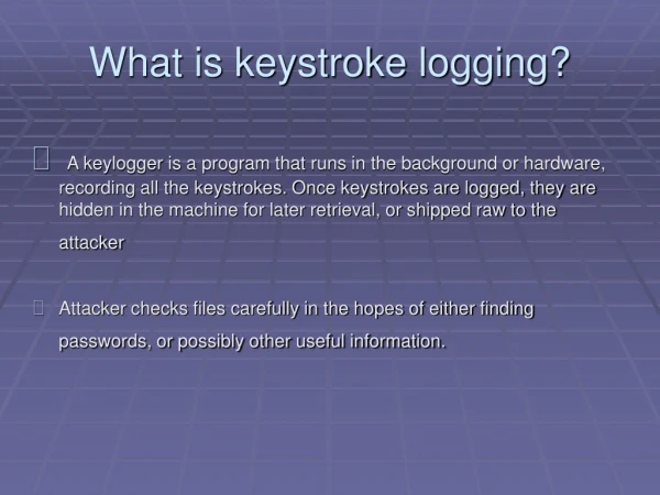 What is keystroke logging?