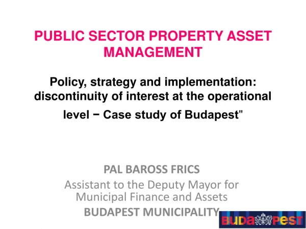 PAL BAROSS FRICS Assistant to the Deputy Mayor for Municipal Finance and Assets