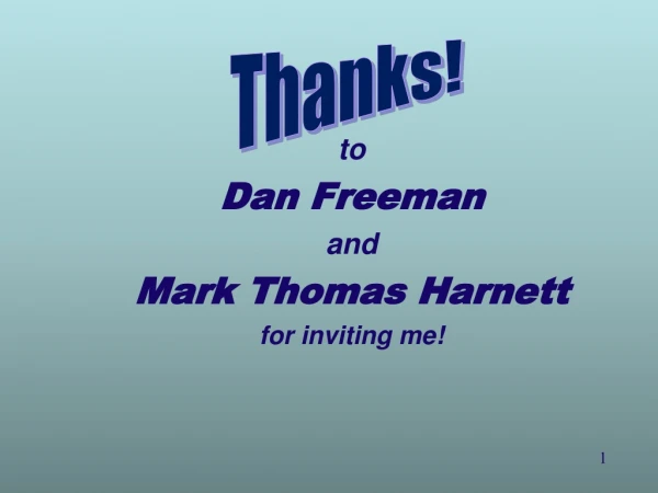 to Dan Freeman and Mark Thomas Harnett for inviting me!