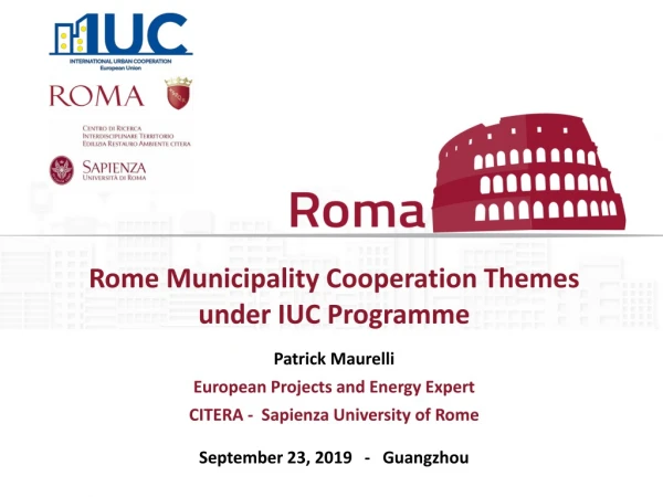 Rome Municipality Cooperation Themes under IUC Programme Patrick Maurelli