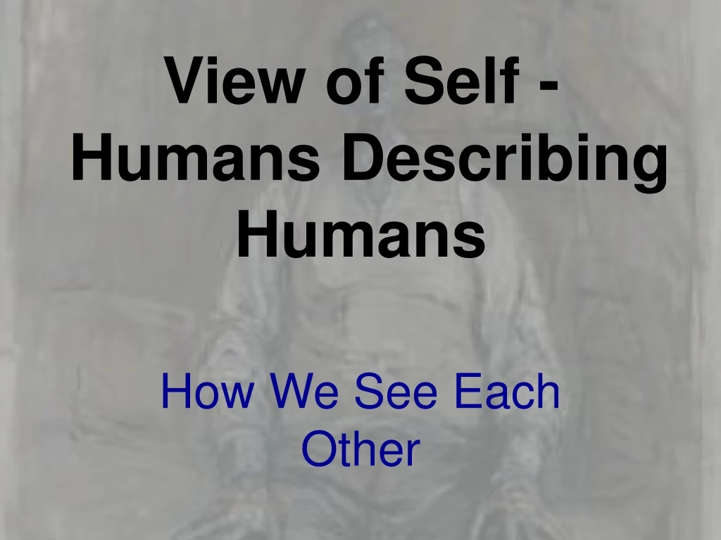 view of self humans describing humans
