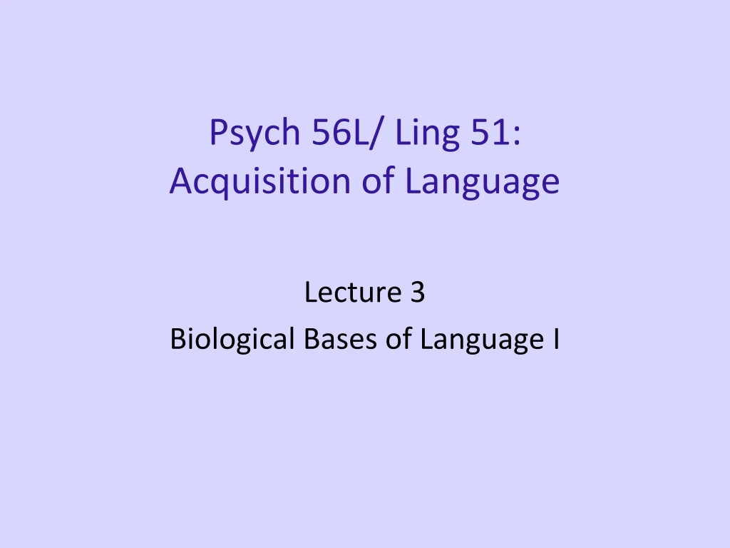 psych 56l ling 51 acquisition of language