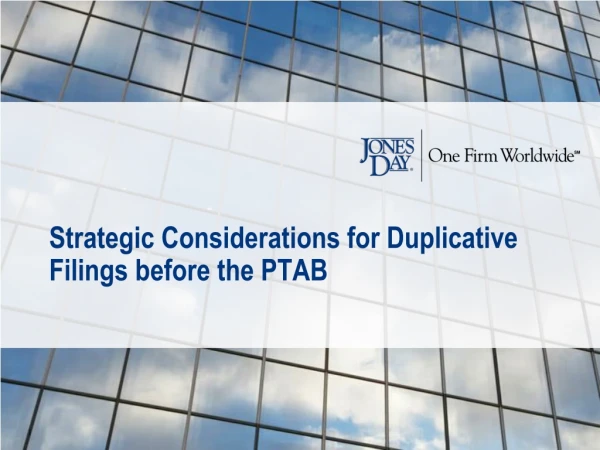 Strategic Considerations for Duplicative Filings before the PTAB
