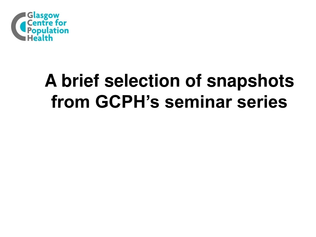 a brief selection of snapshots from gcph s seminar series