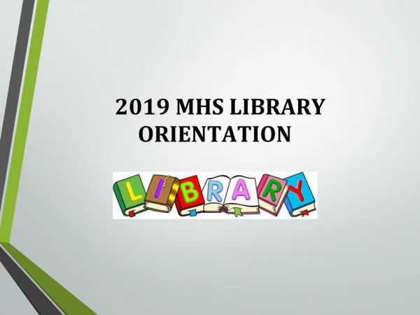 201 9 MHS LIBRARY ORIENTATION
