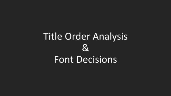 Title Order Analysis &amp; Font Decisions