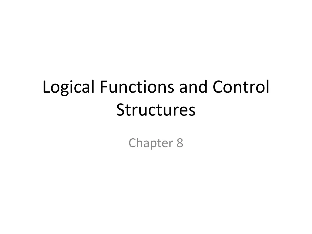 logical functions and control structures