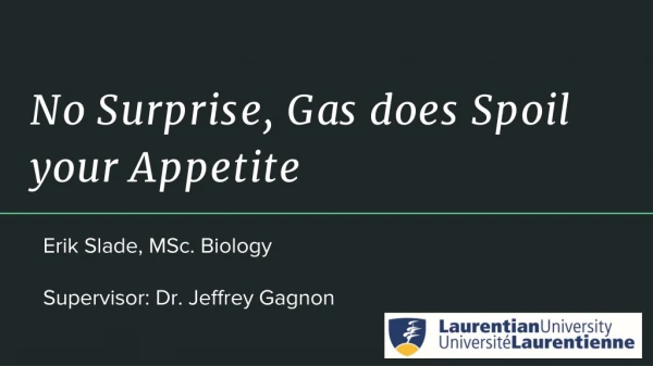 No Surprise, Gas does Spoil your Appetite