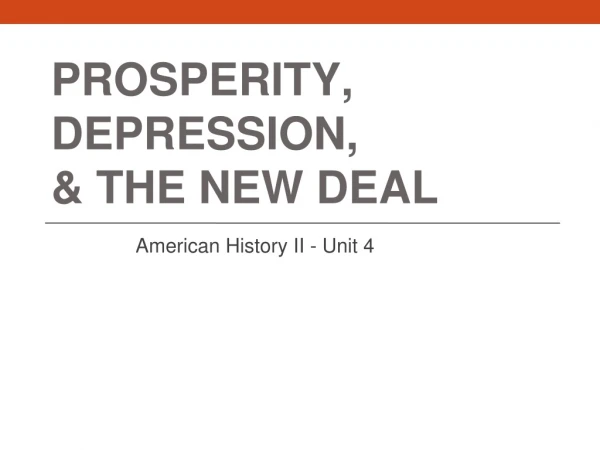 PROSPERITY, DEPRESSION, &amp; THE NEW DEAL