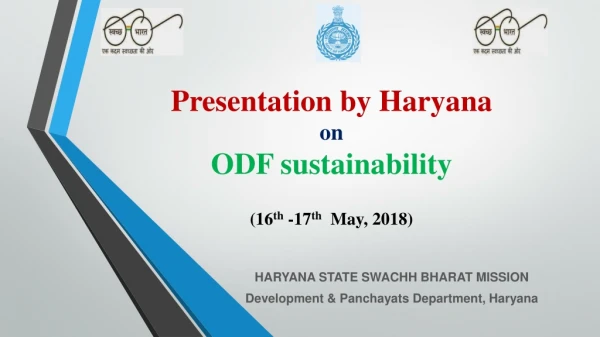 Presentation by Haryana on ODF sustainability (16 th -17 th May, 2018)