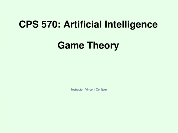 CPS 570: Artificial Intelligence Game Theory