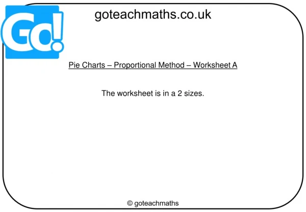 Pie Charts – Proportional Method – Worksheet A The worksheet is in a 2 sizes.