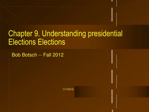 Chapter 9. Understanding presidential Elections Elections