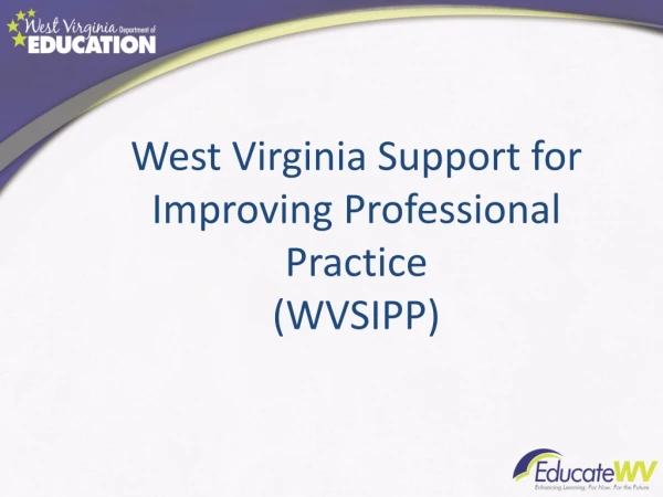 West Virginia Support for Improving Professional Practice (WVSIPP)