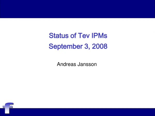 Status of Tev IPMs September 3, 2008