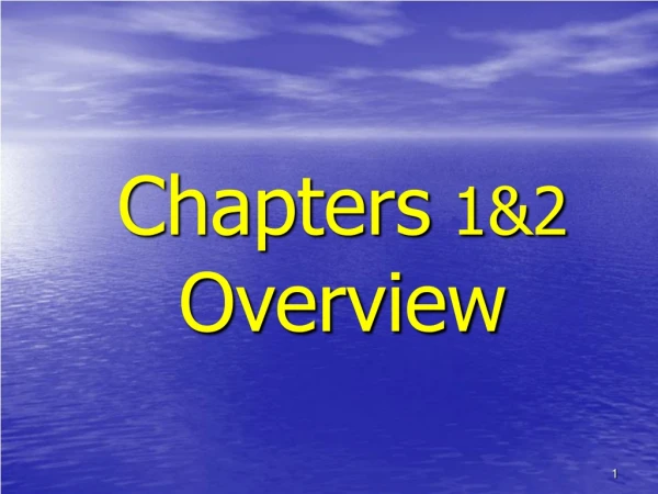 Chapters 1&amp;2 Overview