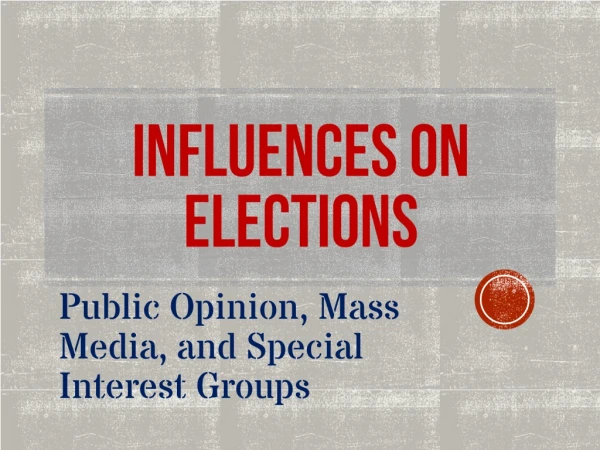 Influences on Elections