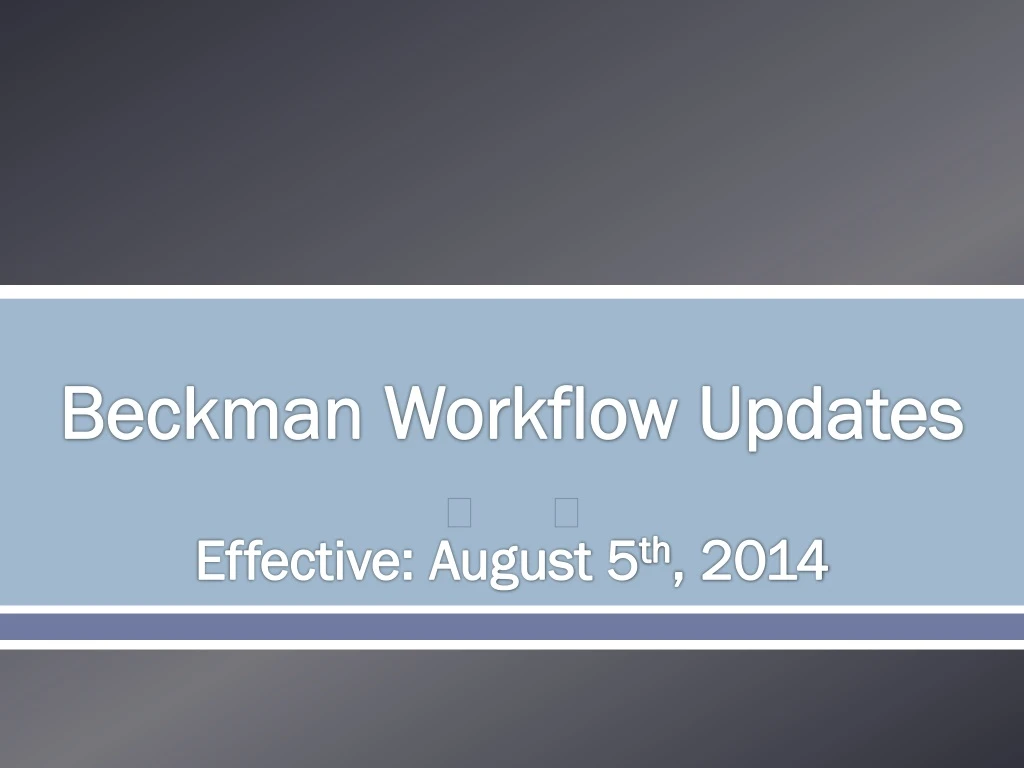 beckman workflow updates effective august 5 th 2014
