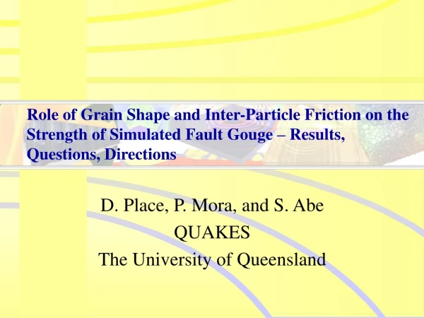 D. Place, P. Mora, and S. Abe QUAKES The University of Queensland