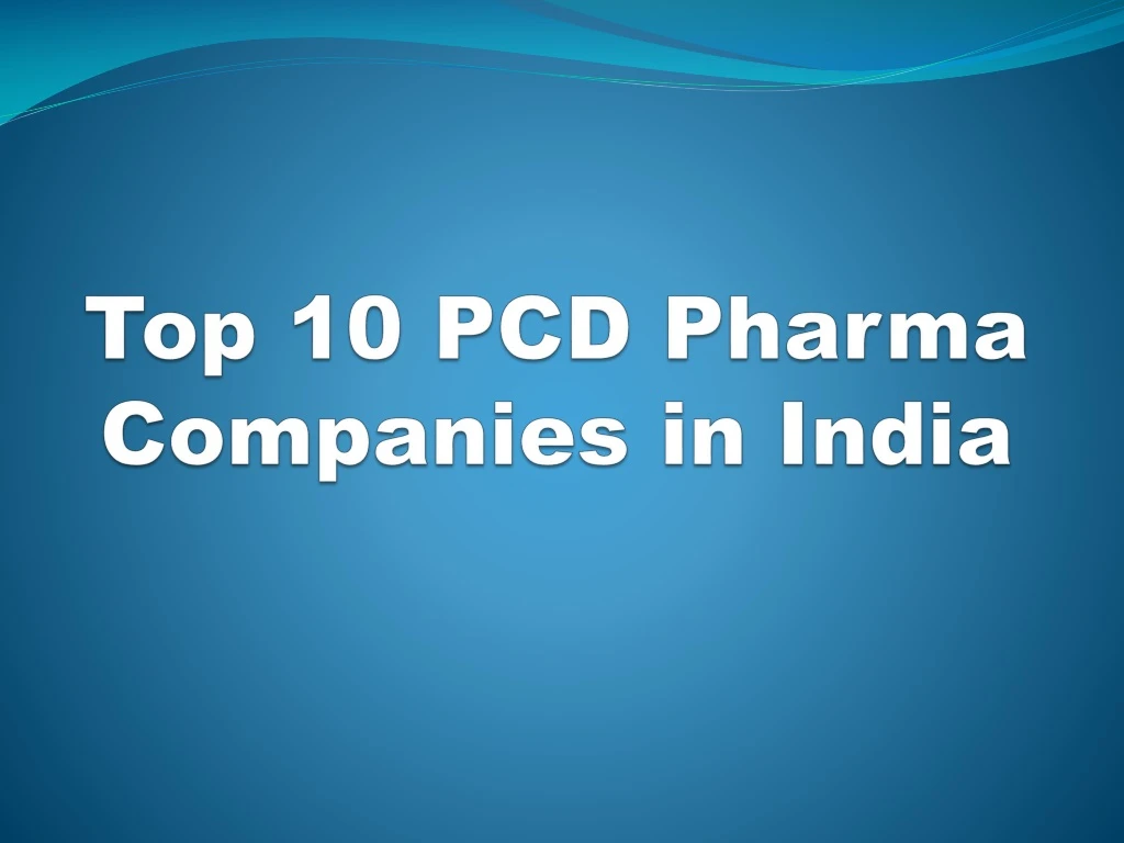top 10 pcd pharma companies in india