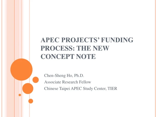 APEC PROJECTS’ FUNDING PROCESS: THE NEW CONCEPT NOTE