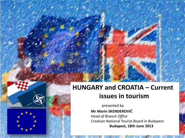 HUNGARY and CROATIA – Current issues in tourism presented by Mr Marin SKENDEROVIĆ