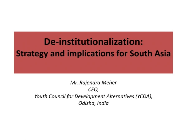De -institutionalization: Strategy and implications for South Asia
