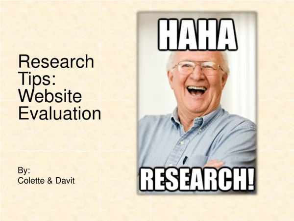 Research Tips: Website Evaluation By: Colette &amp; Davit