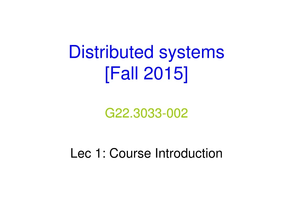 distributed systems fall 2015 g22 3033 002