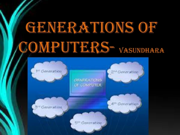 Generations of computers- vasundhara