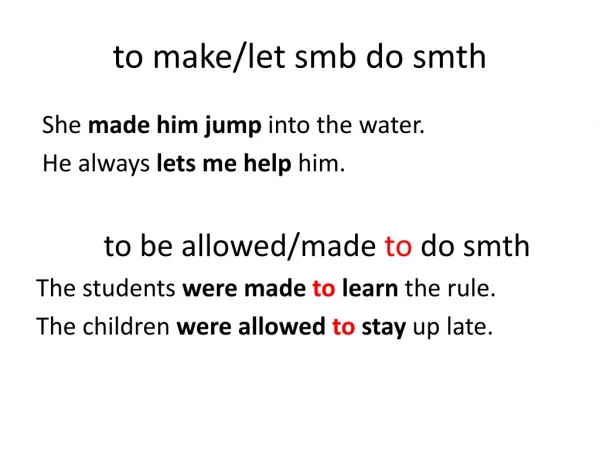to make/let smb do smth