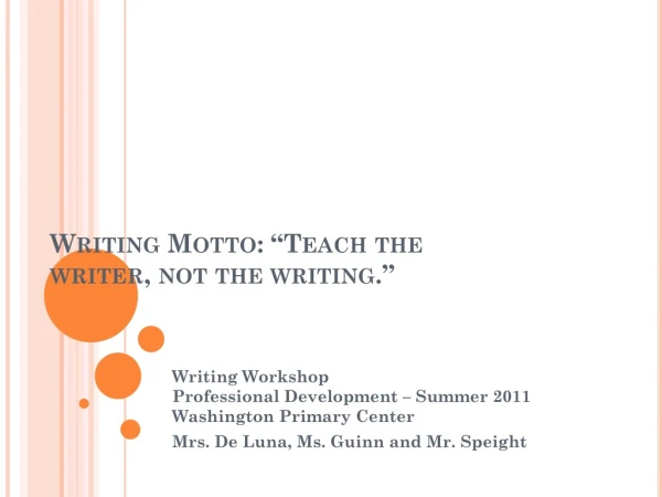 Writing Motto: “Teach the writer, not the writing.”