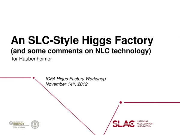 An SLC-Style Higgs Factory (and some comments on NLC technology)