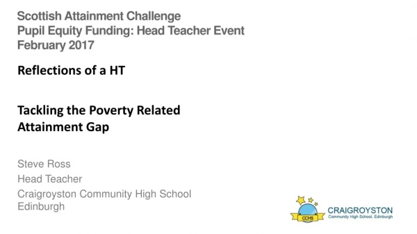 Scottish Attainment Challenge Pupil Equity Funding: Head Teacher Event February 2017