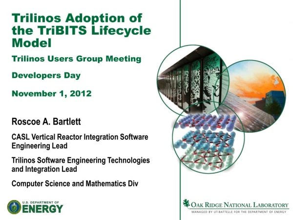 Roscoe A. Bartlett CASL Vertical Reactor Integration Software Engineering Lead