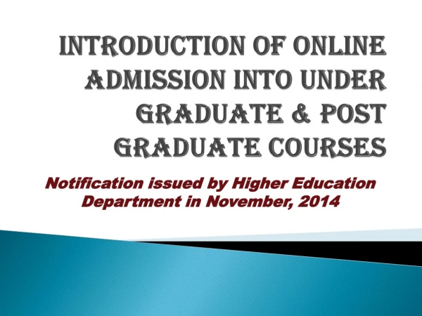 INTRODUCTION OF ONLINE ADMISSION INTO UNDER GRADUATE &amp; POST GRADUATE COURSES