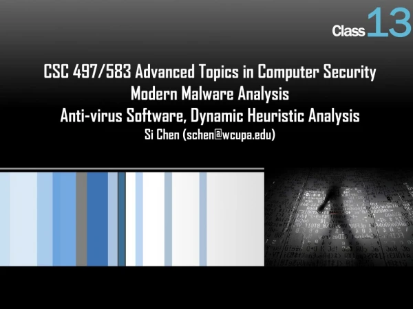 CSC 49 7 /583 Advanced Topics in Computer Security Modern Malware Analysis