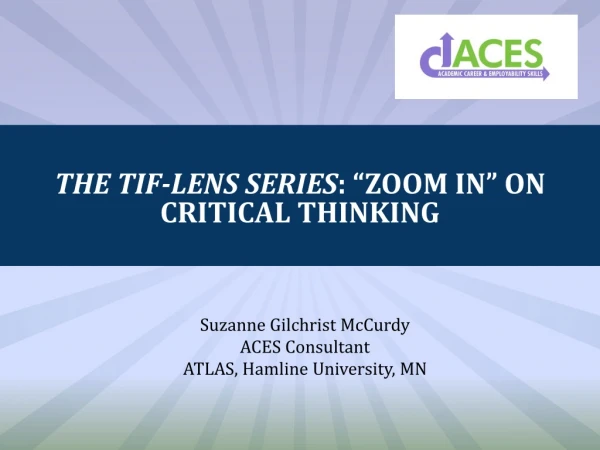The TIF-Lens Series : “Zoom in” on CRITICAL THINKING