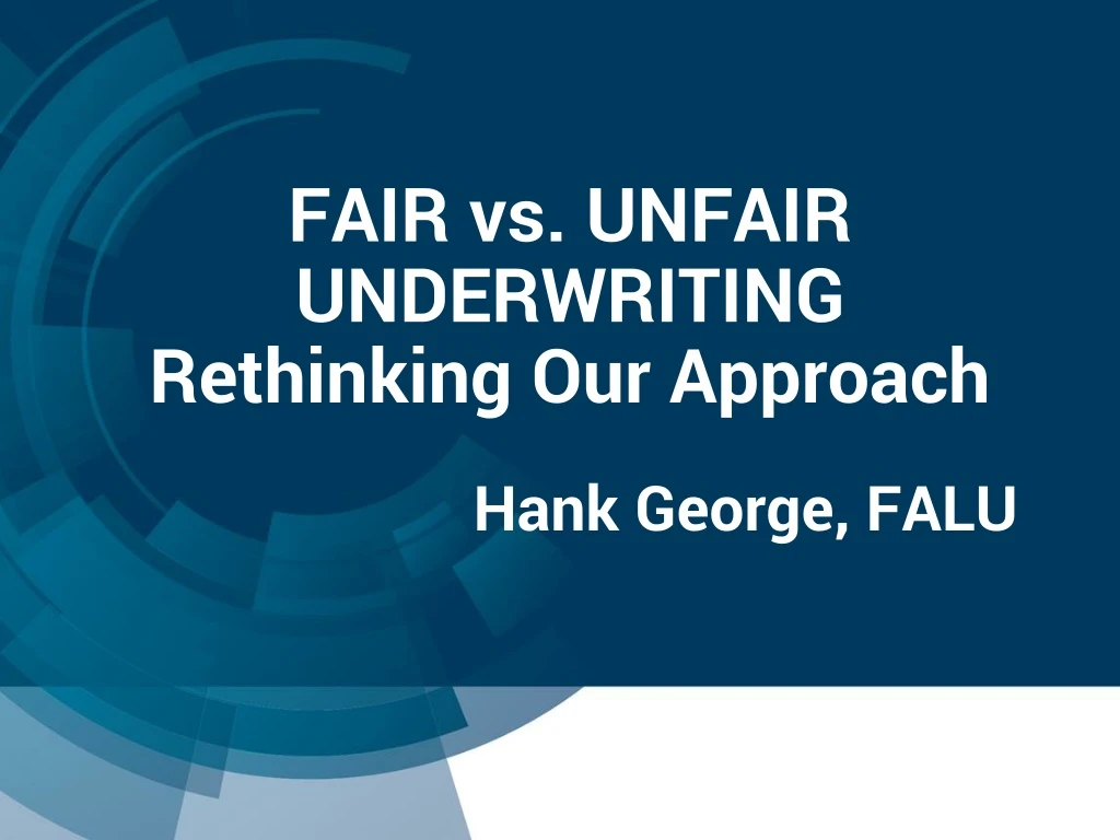 fair vs unfair underwriting rethinking our approach