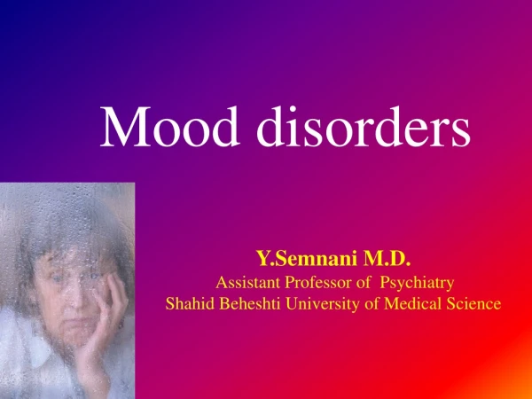 Y.Semnani M.D. Assistant Professor of Psychiatry Shahid Beheshti University of Medical Science