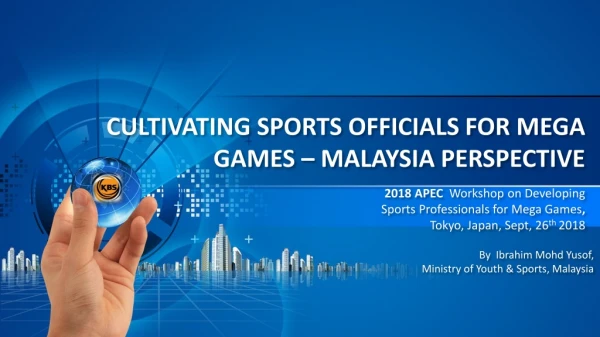 By Ibrahim Mohd Yusof , Ministry of Youth &amp; Sports, Malaysia