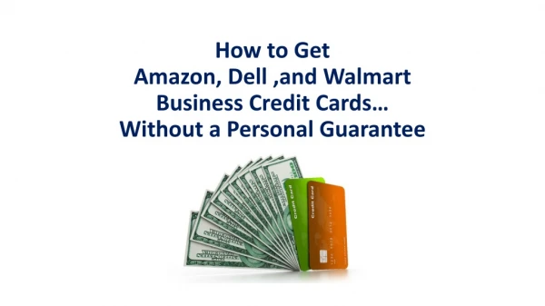 How to Get Amazon , Dell ,and Walmart Business Credit Cards… Without a Personal Guarantee