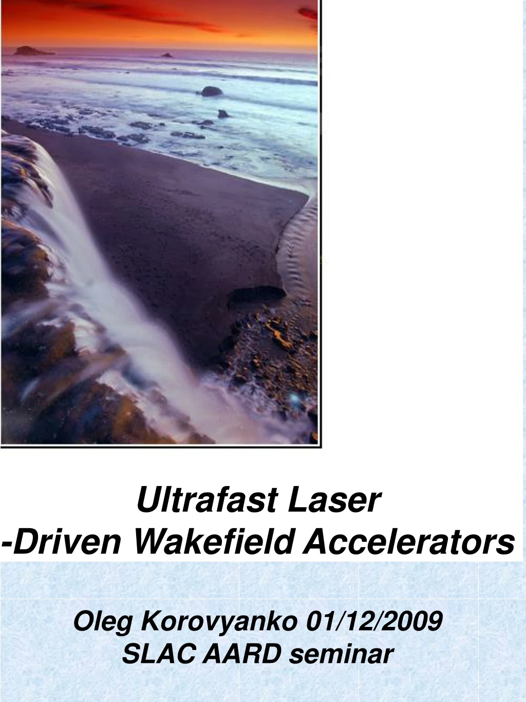 ultrafast laser driven wakefield accelerators