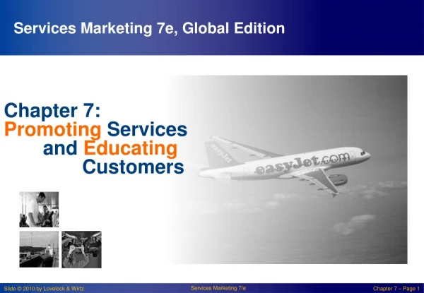 Chapter 7: Promoting Services 	and Educating Customers