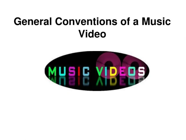 General Conventions of a Music Video